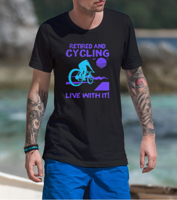 Retired And Cycling Live With It Under Sunset Neon Cyclist T-Shirt