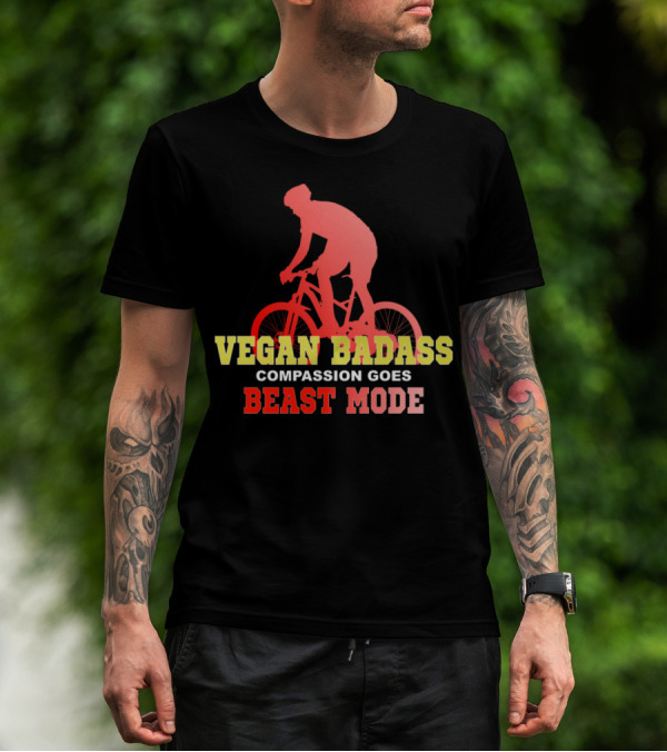 VEGAN BADASS COMPASSION GOES BEAST MODE CYCLIST T-Shirt