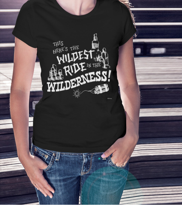 This Here's The Wildest Ride In The Wilderness Disney T-Shirt