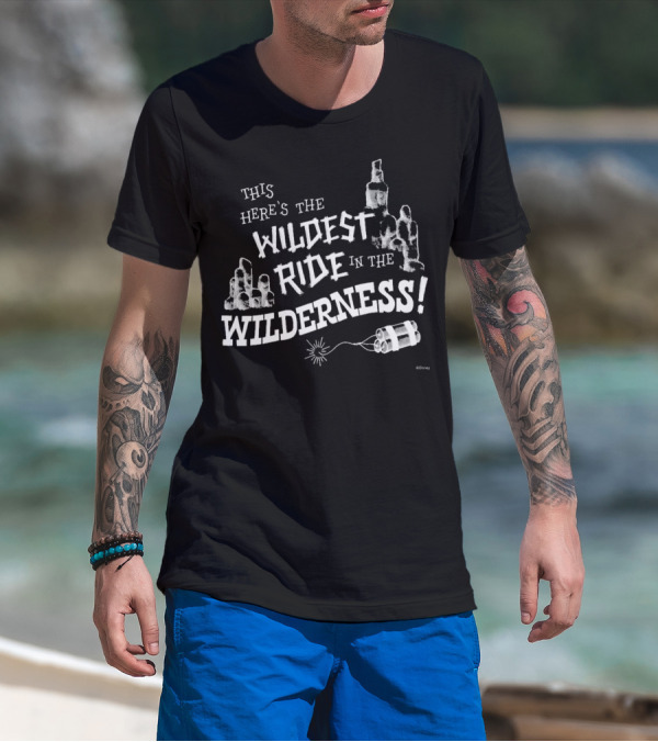 This Here's The Wildest Ride In The Wilderness Disney T-Shirt