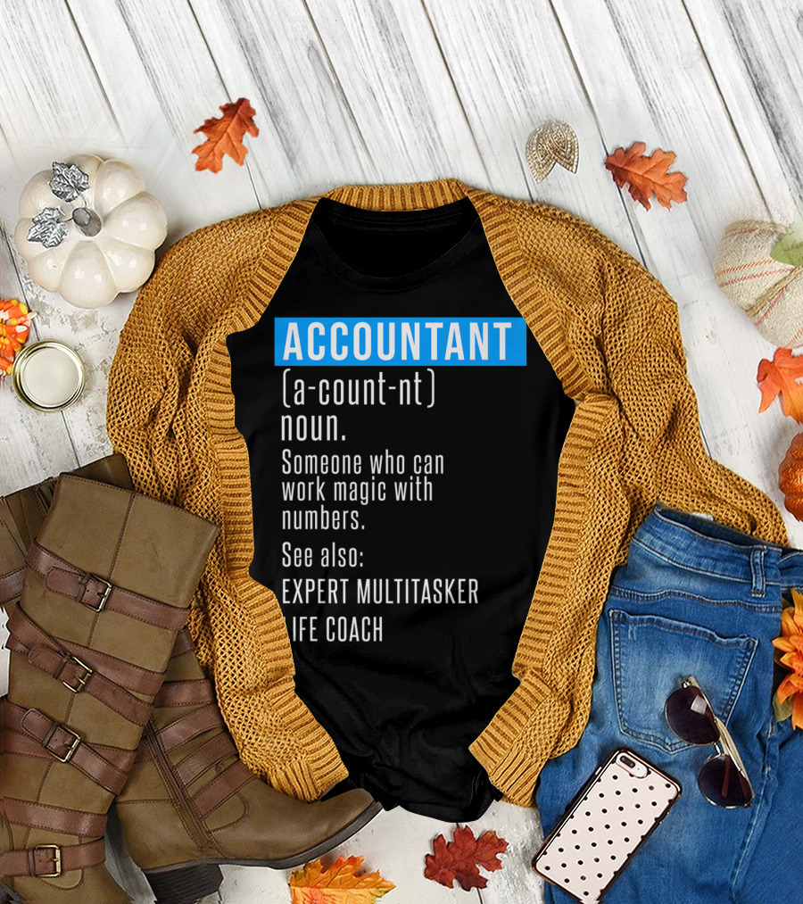 ACCOUNTANT Definition Expert Multitasker Life Coach Someone Who Can Work Magic with Numbers T-Shirt
