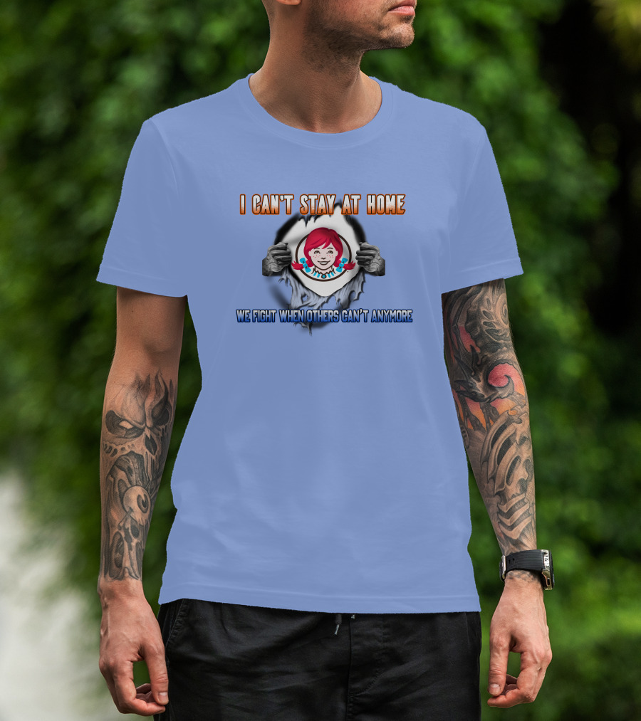 I CAN'T STAY AT HOME WE FIGHT WHEN OTHERS CAN'T ANYMORE WES.KT T-Shirt