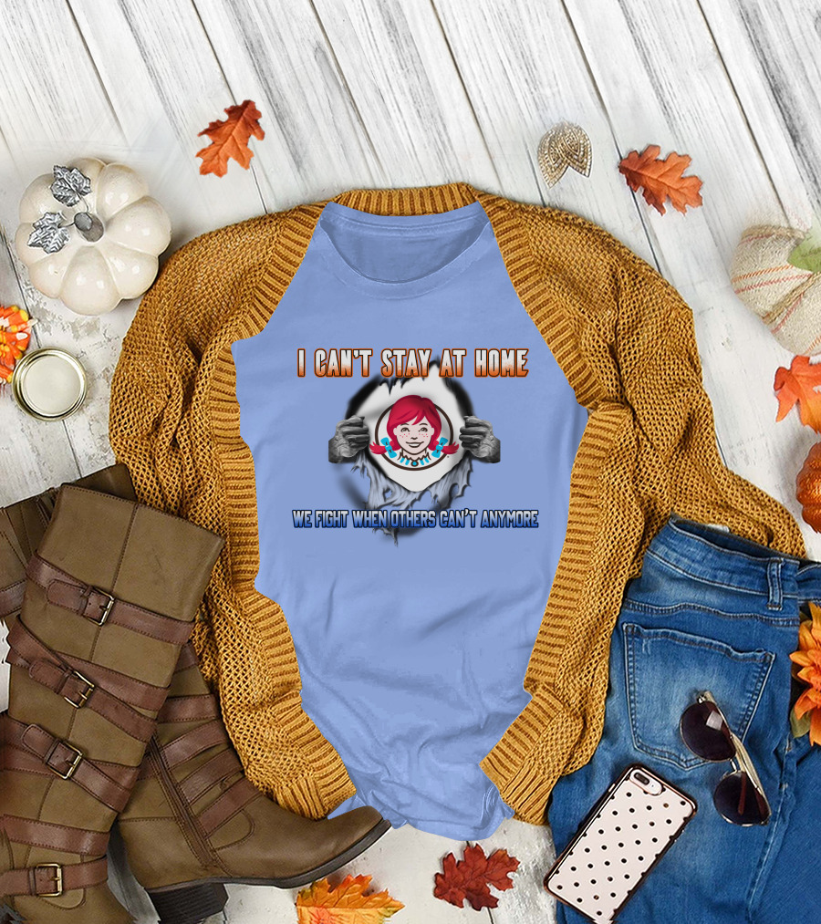 I CAN'T STAY AT HOME WE FIGHT WHEN OTHERS CAN'T ANYMORE WES.KT T-Shirt