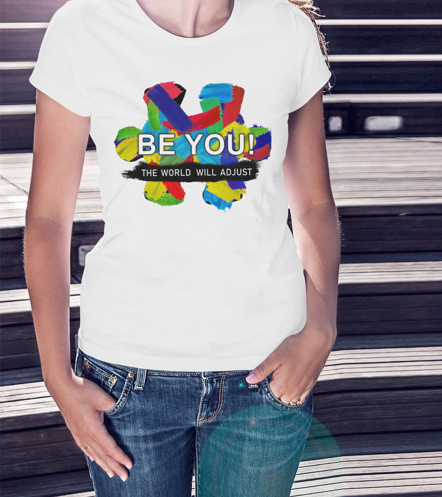 BE YOU The World Will Adjust Painted Brushstroke Color Burst T-Shirt