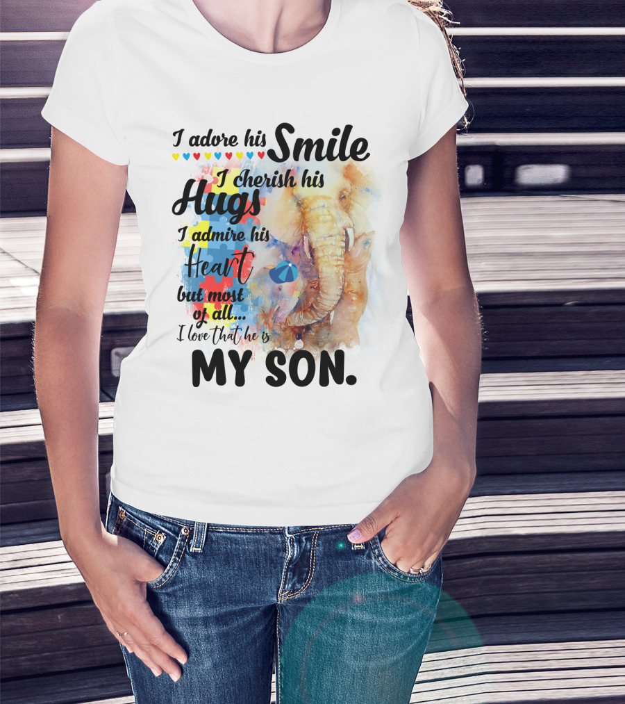 I Adore His Smile Cherish His Hugs Admire His Heart My Son T-Shirt