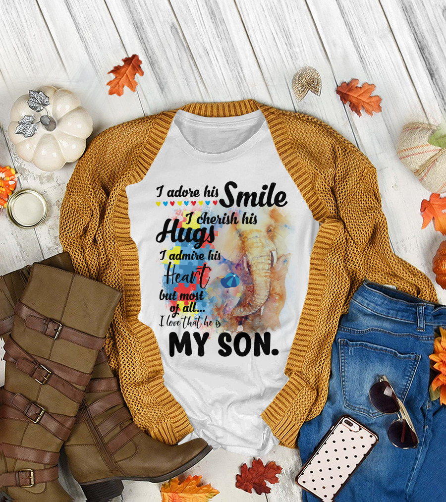 I Adore His Smile Cherish His Hugs Admire His Heart My Son T-Shirt