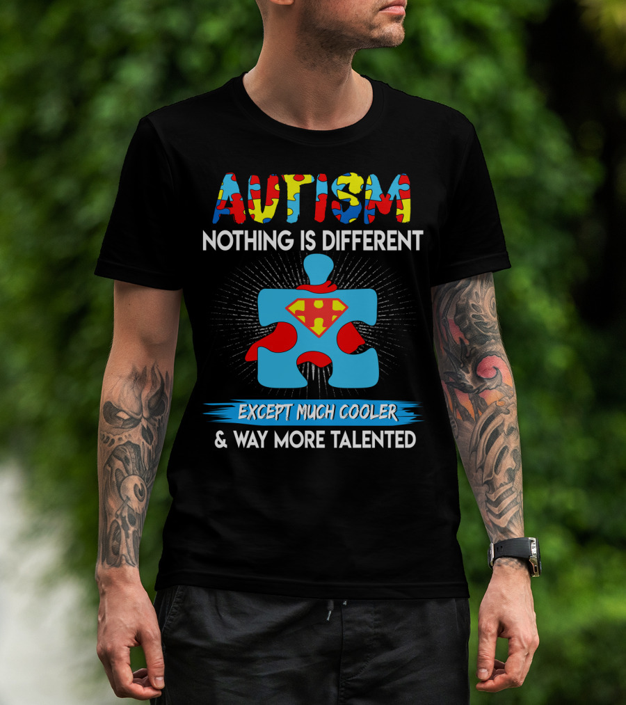 Autism Nothing Is Different Except Much Cooler And Way More Talented Superman Puzzle T-Shirt