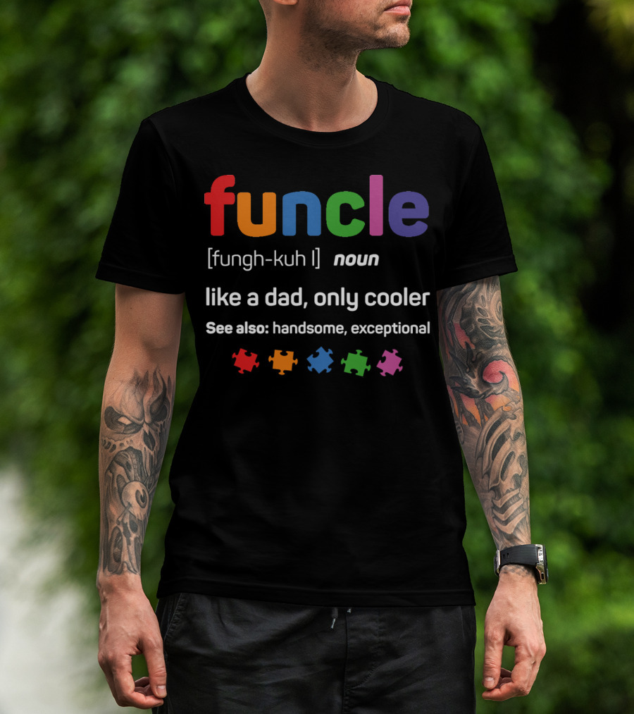 Funcle [fungh-kuh] Noun Like A Dad Only Cooler See Also Handsome Exceptional T-Shirt