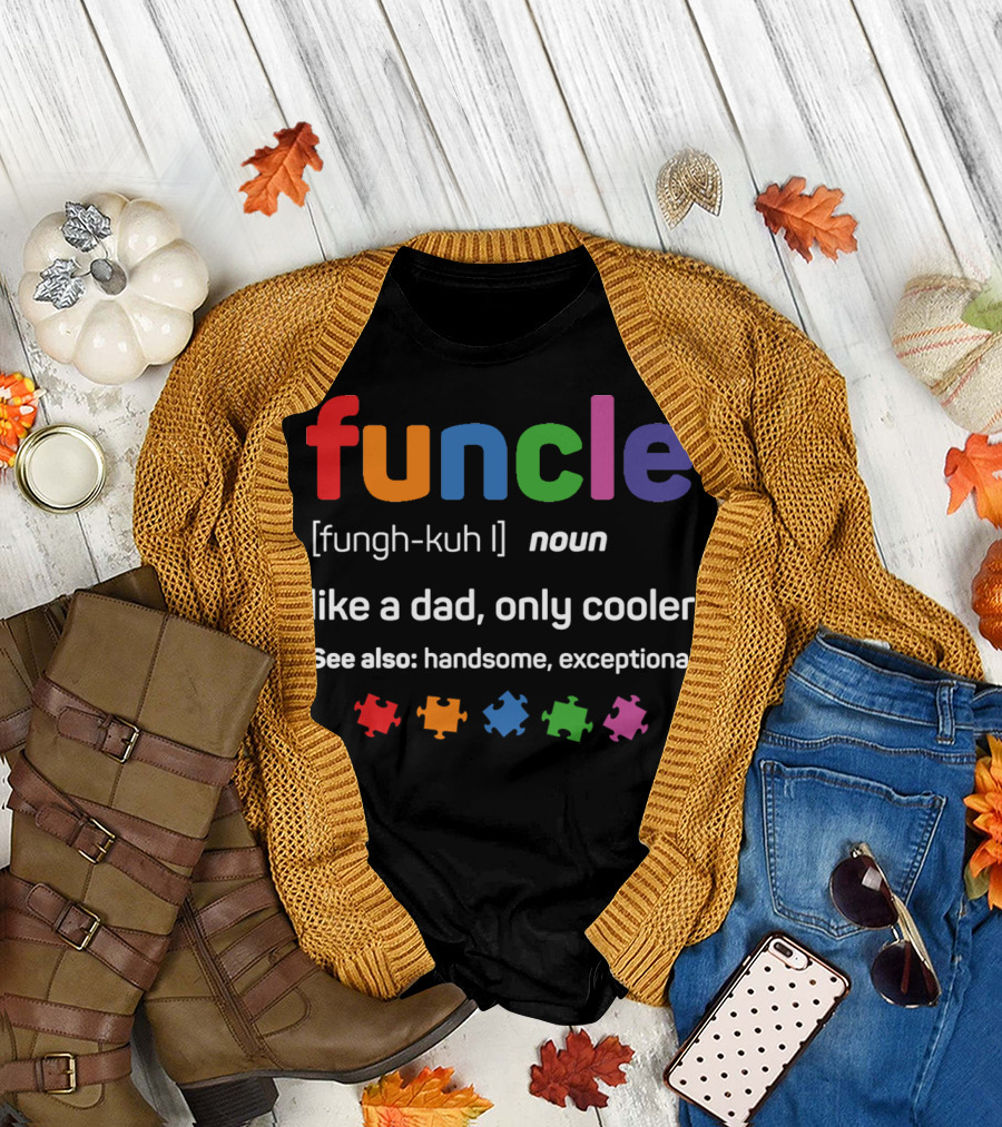 Funcle [fungh-kuh] Noun Like a Dad Only Cooler See Also Handsome Exceptional T-Shirt