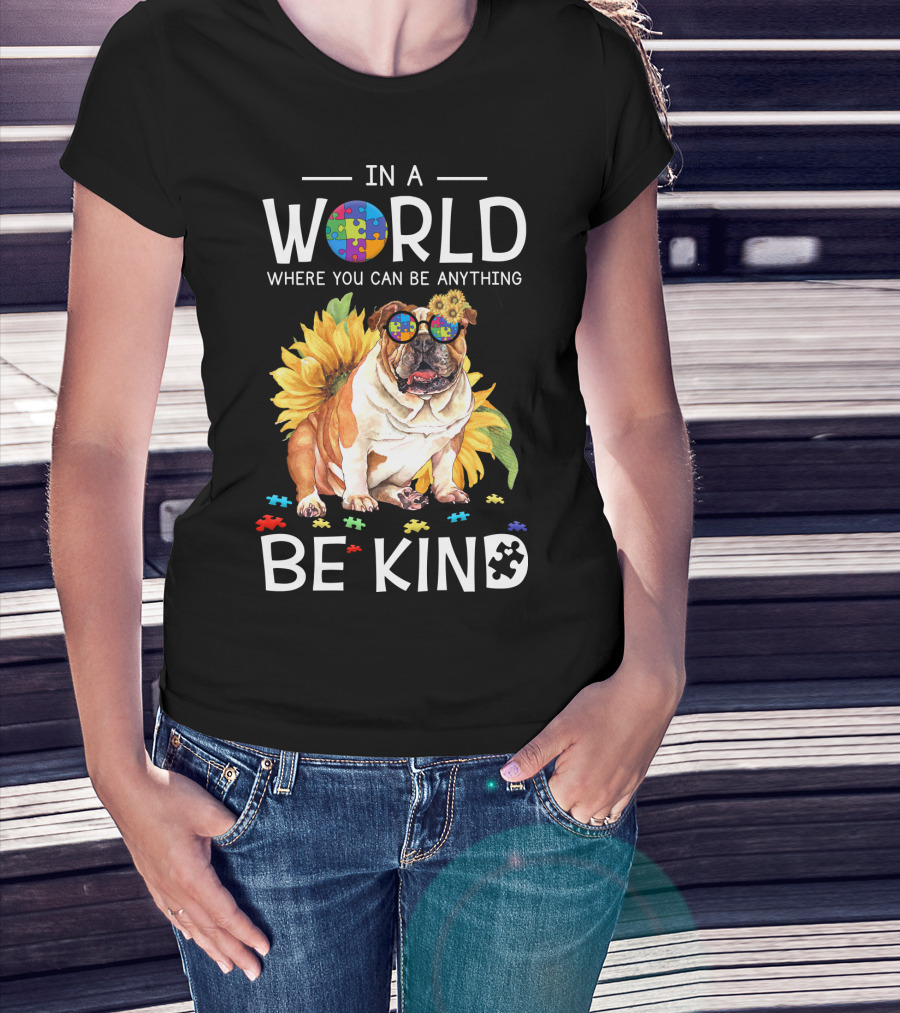 In A World Where You Can Be Anything Be Kind Bulldog Sunflower Puzzle Pieces T-Shirt