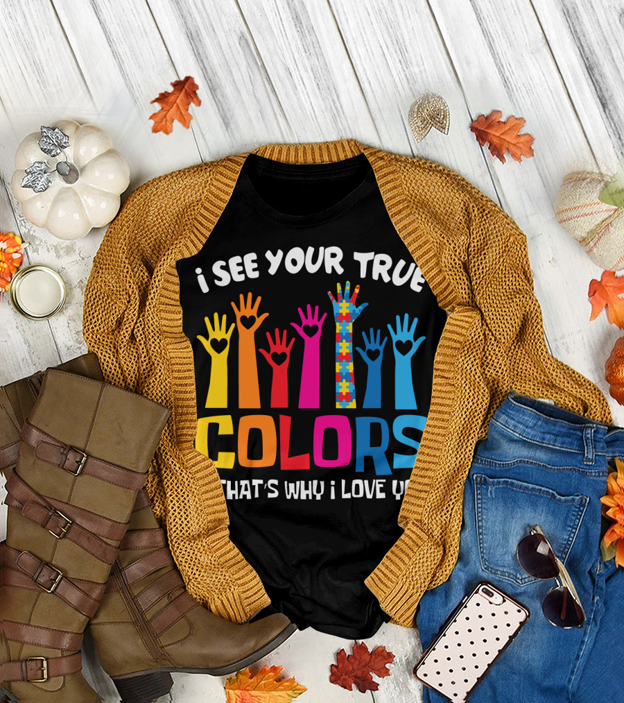 I See Your True Colors and That's Why I Love You Autism Puzzle Hand T-Shirt