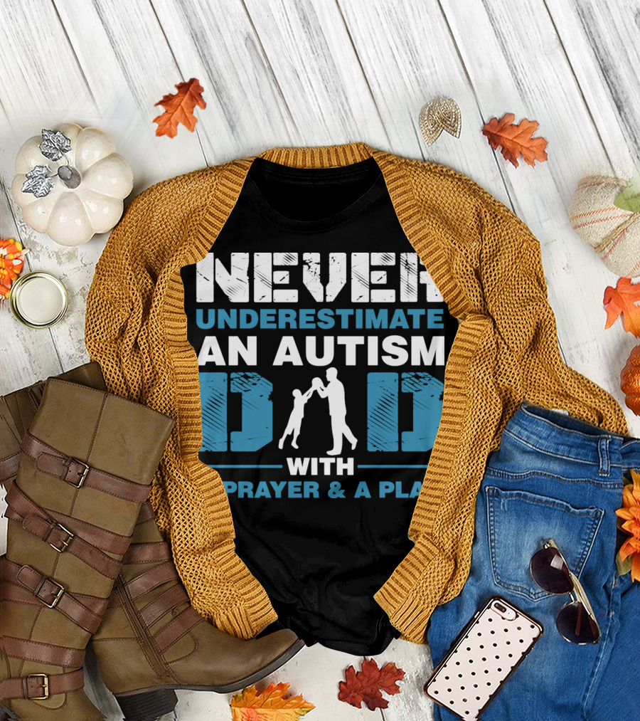 Never Underestimate an Autism Dad with a Prayer and a Plan T-Shirt