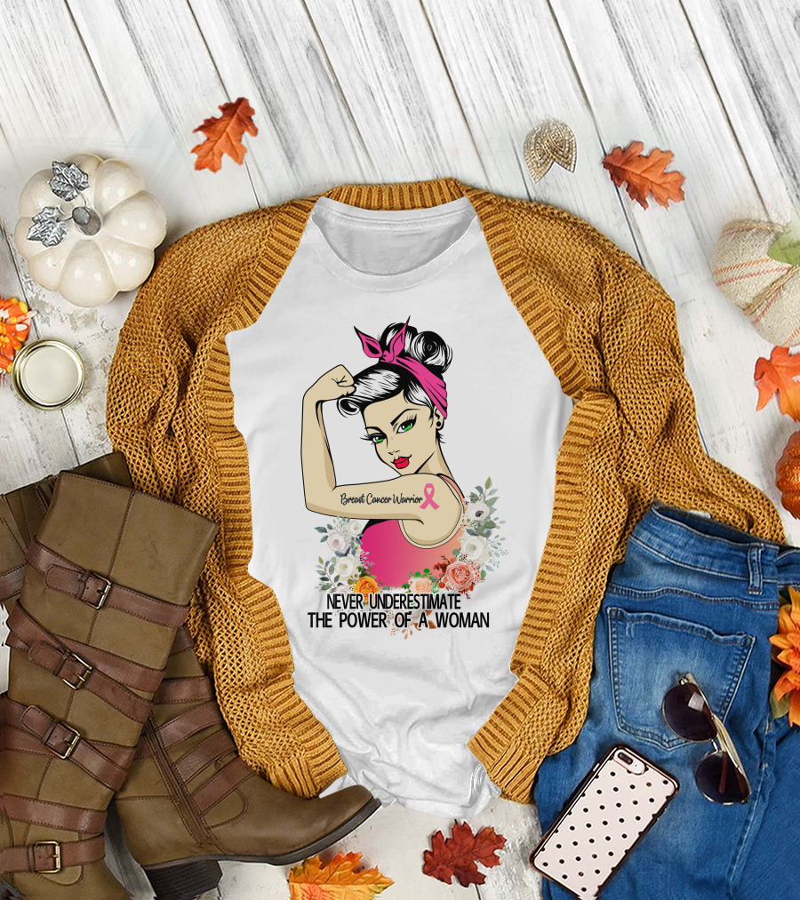 Never Underestimate The Power Of A Woman Breast Cancer Warrior T-Shirt