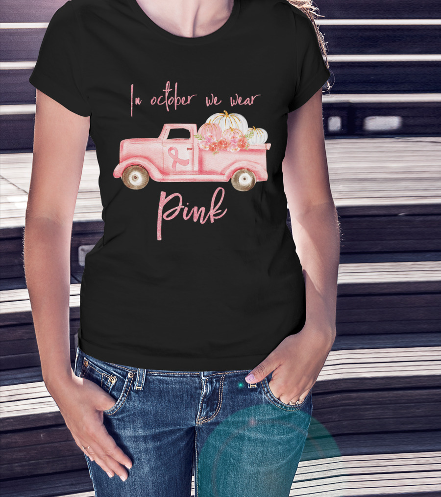 In October We Wear Pink Ribbon Truck With Pumpkins T-Shirt