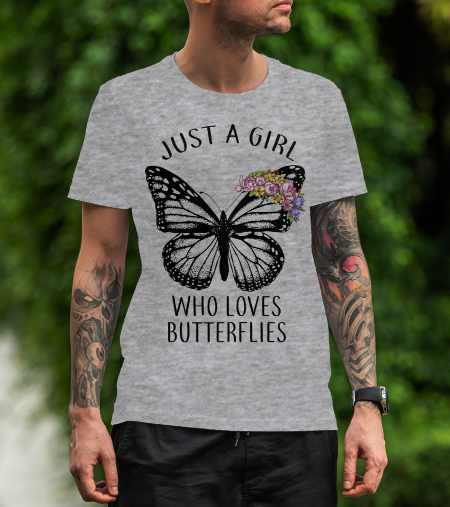JUST A GIRL WHO LOVES BUTTERFLIES WITH FLOWERS T-Shirt