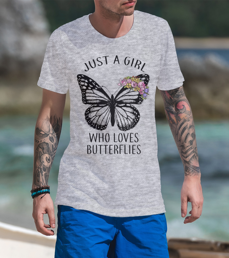 JUST A GIRL WHO LOVES BUTTERFLIES WITH FLOWERS T-Shirt