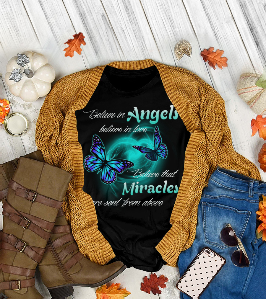 Believe in Angels Believe in Love Believe That Miracles Are Sent from Above T-Shirt