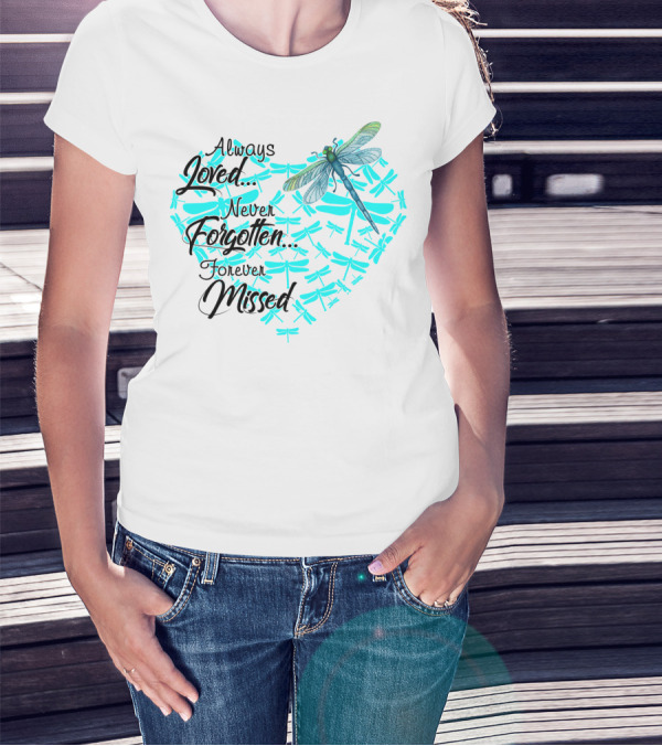 Always Loved Never Forgotten Forever Missed Dragonfly Heart T-Shirt