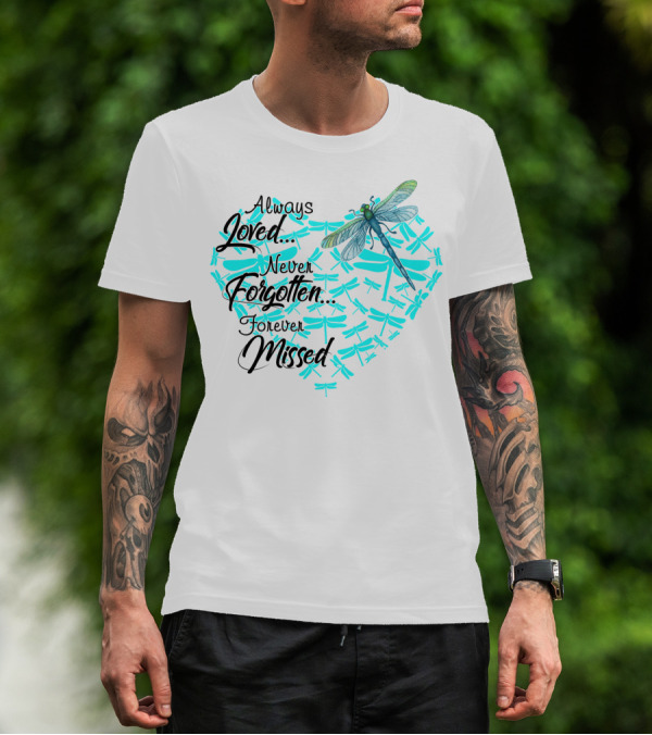 Always Loved Never Forgotten Forever Missed Dragonfly Heart T-Shirt