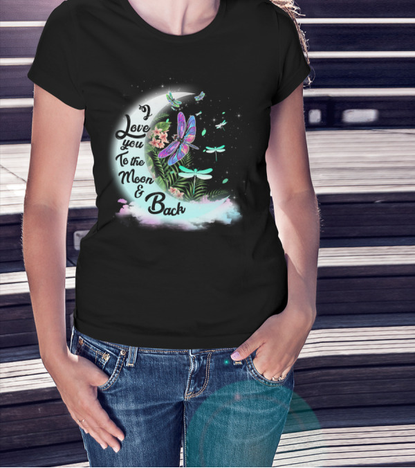 I Love You To The Moon And Back Dragonflies Moonlit Flowers T-Shirt
