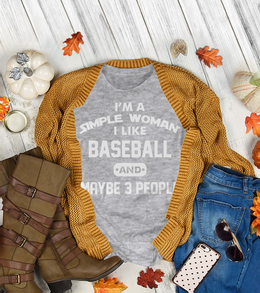 I'm A Simple Woman I Like Baseball And Maybe 3 People T-Shirt