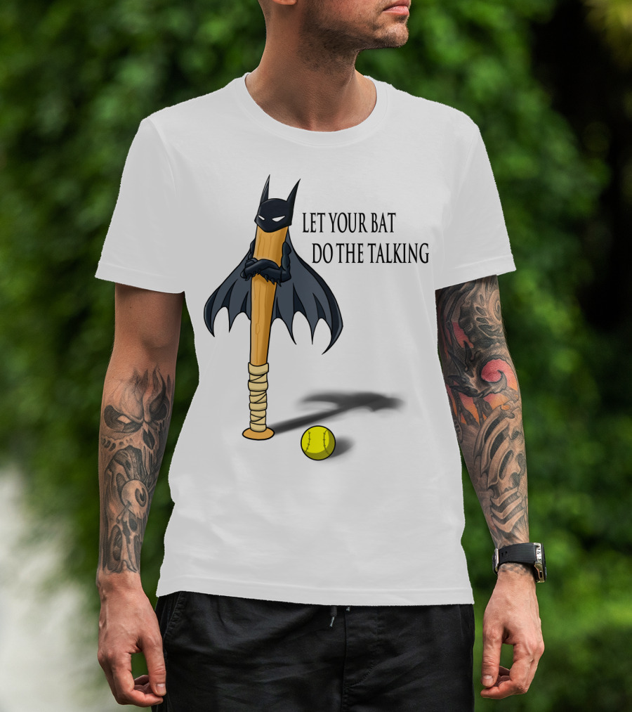 Let Your Bat Do The Talking Bat Hero Baseball Stick Shadow T-Shirt
