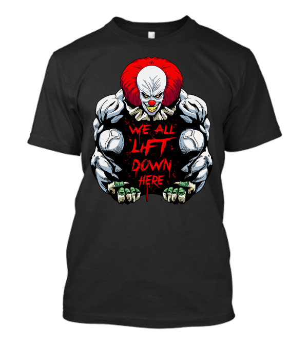 Pennywise We All Lift Down Here Bodybuilding Clown T-Shirt