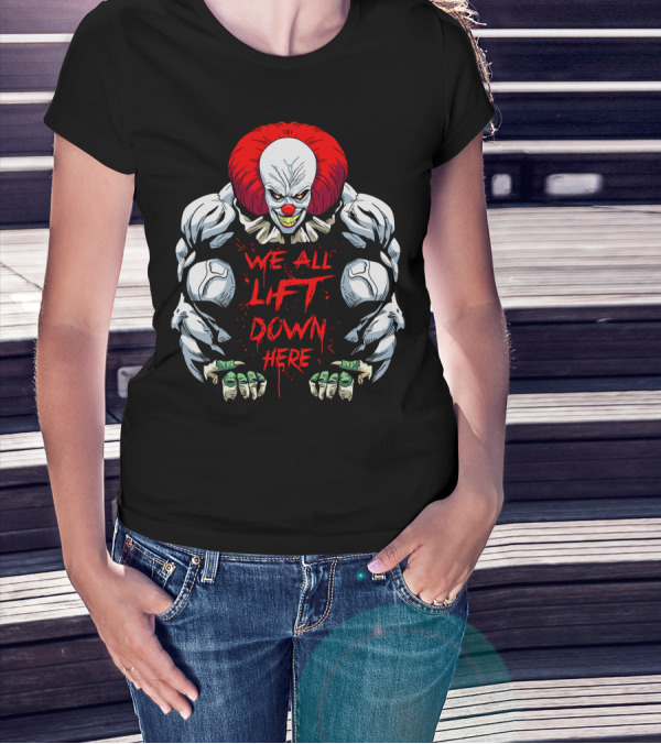 Pennywise We All Lift Down Here Bodybuilding Clown T-Shirt