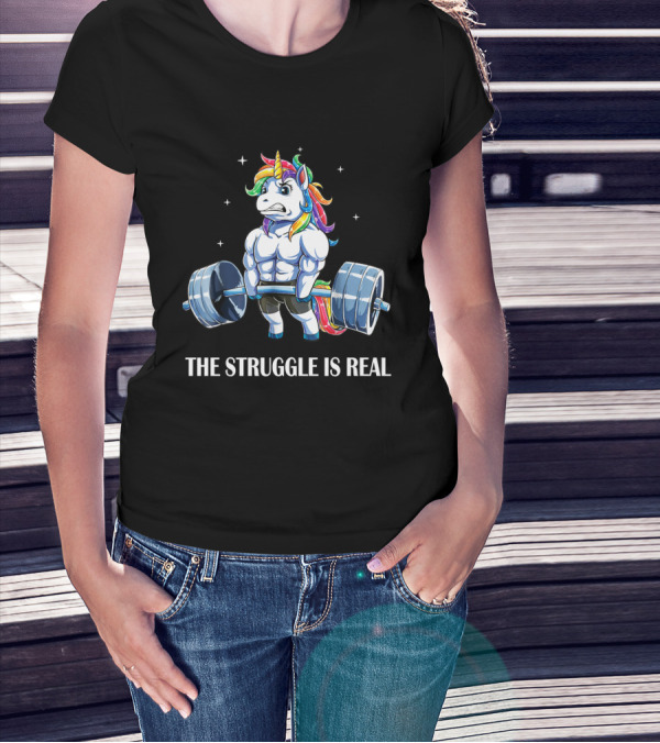 The Struggle Is Real Weightlifting Unicorn T-Shirt