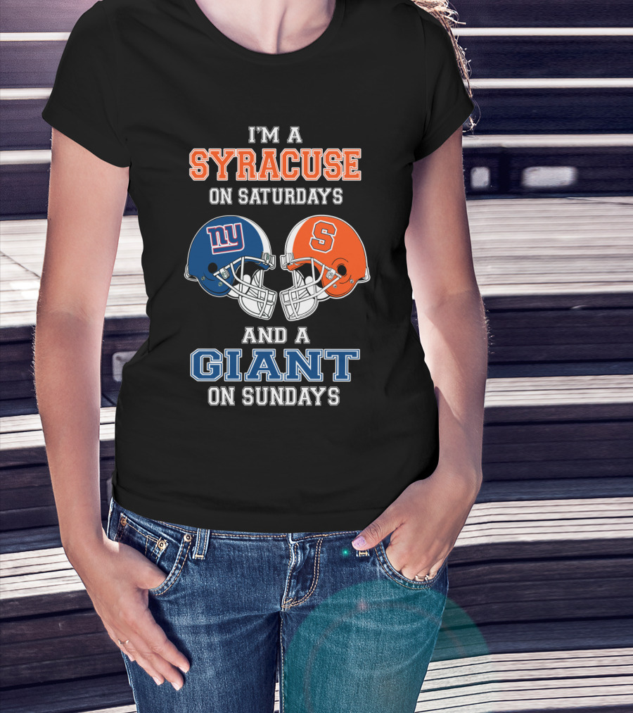 I'm A Syracuse On Saturdays And A Giant On Sundays T-Shirt