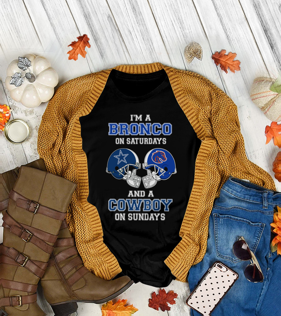 I'm a Bronco on Saturdays and a Cowboy on Sundays T-Shirt