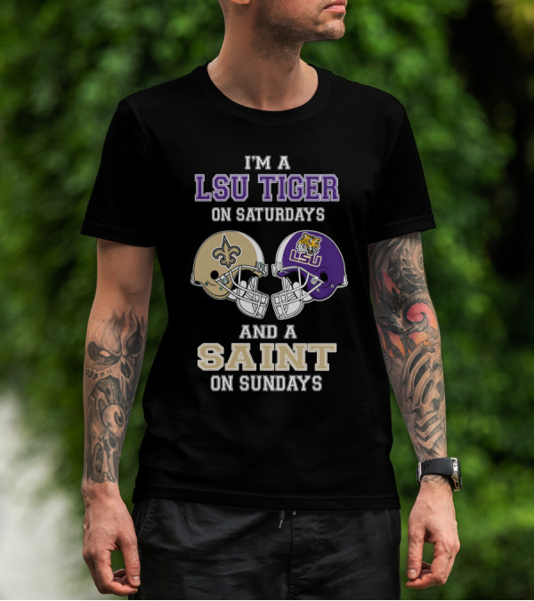 I'm A LSU Tiger On Saturdays And A Saint On Sundays T-Shirt