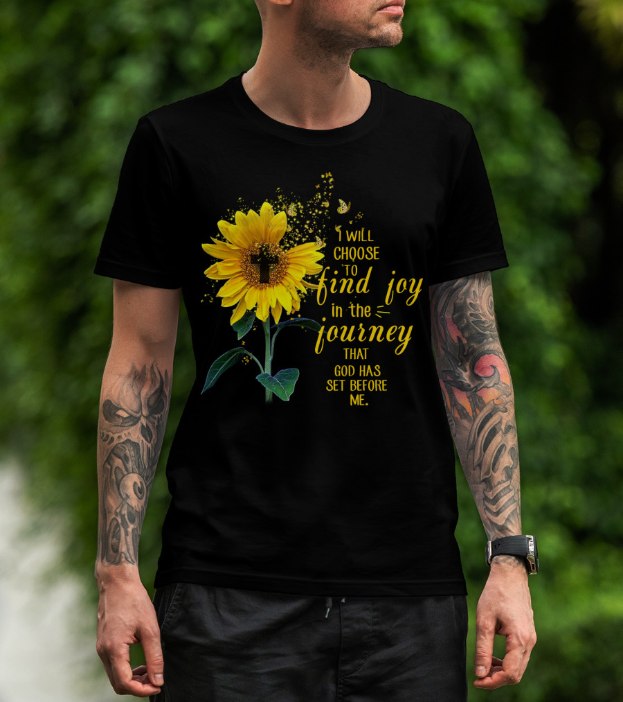 I Will Choose To Find Joy In The Journey That God Has Set Before Me Sunflower Butterfly Cross T-Shirt