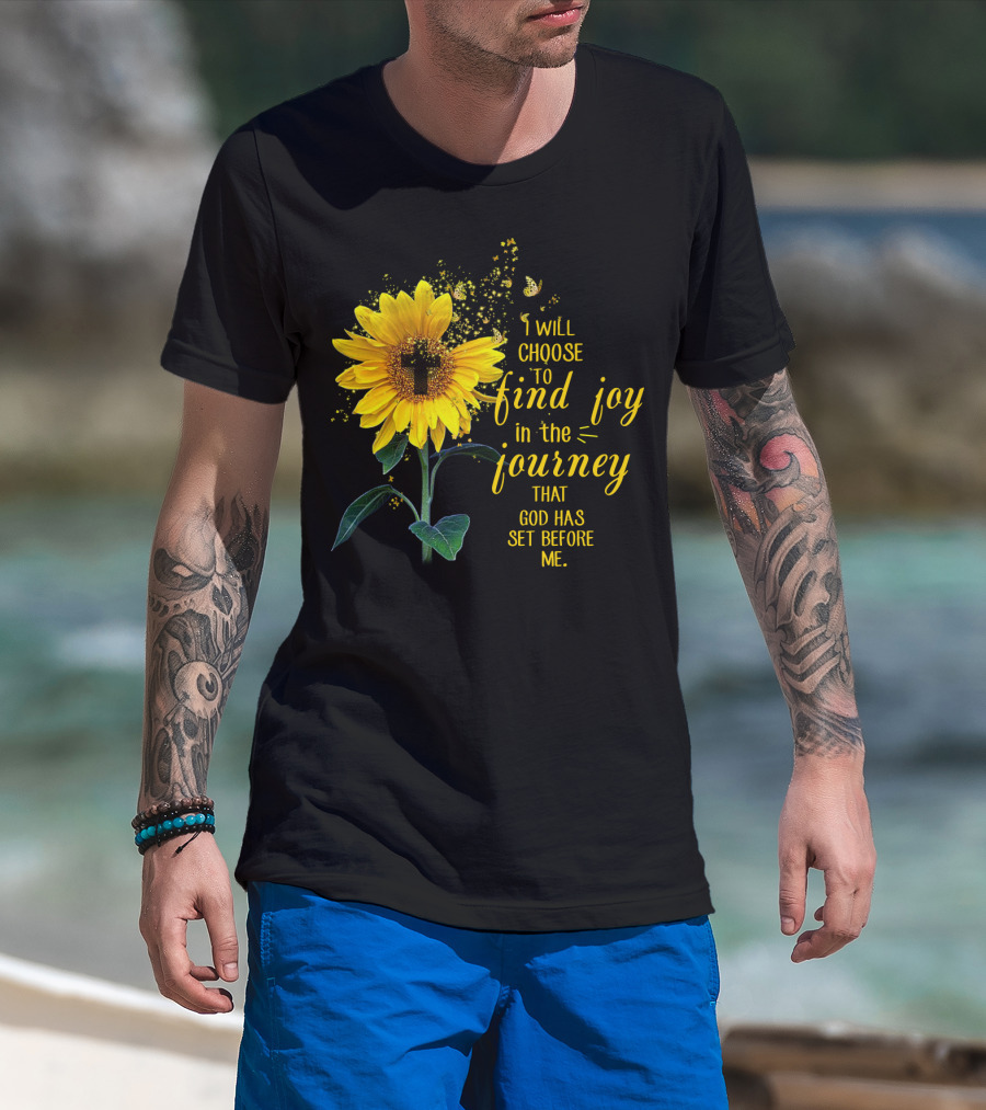 I Will Choose To Find Joy In The Journey That God Has Set Before Me Sunflower Butterfly Cross T-Shirt