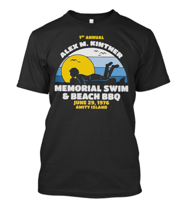 1st Annual Alex M. Kintner Memorial Swim And Beach BBQ June 29, 1976 Amity Island T-Shirt