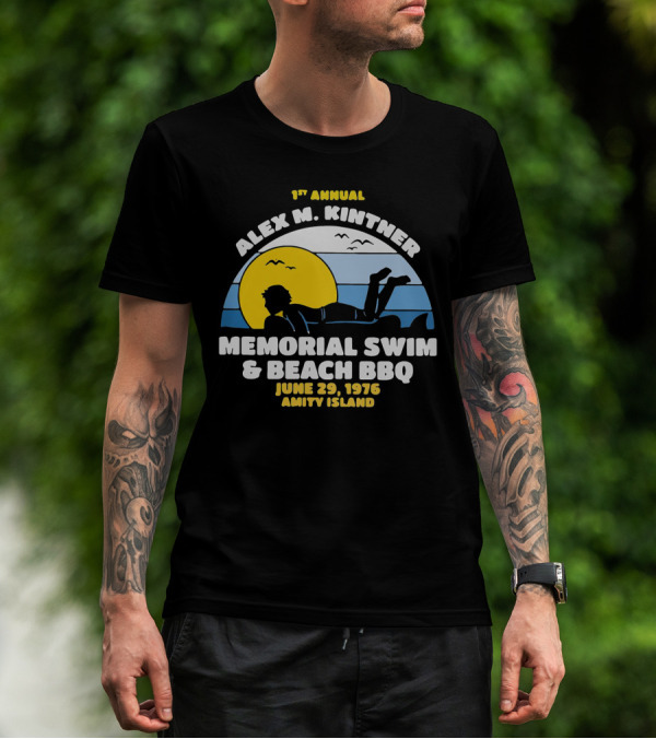 1st Annual Alex M. Kintner Memorial Swim And Beach BBQ June 29, 1976 Amity Island T-Shirt