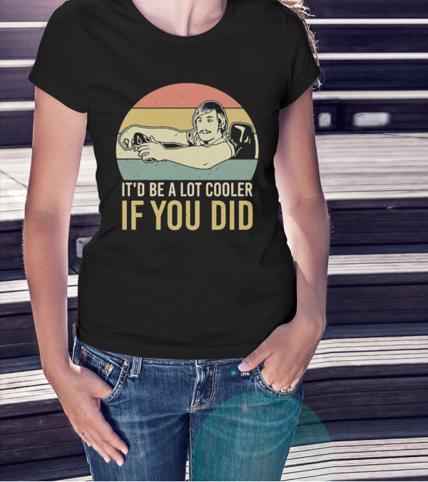 David Wooderson It'd Be A Lot Cooler If You Did Retro T-Shirt