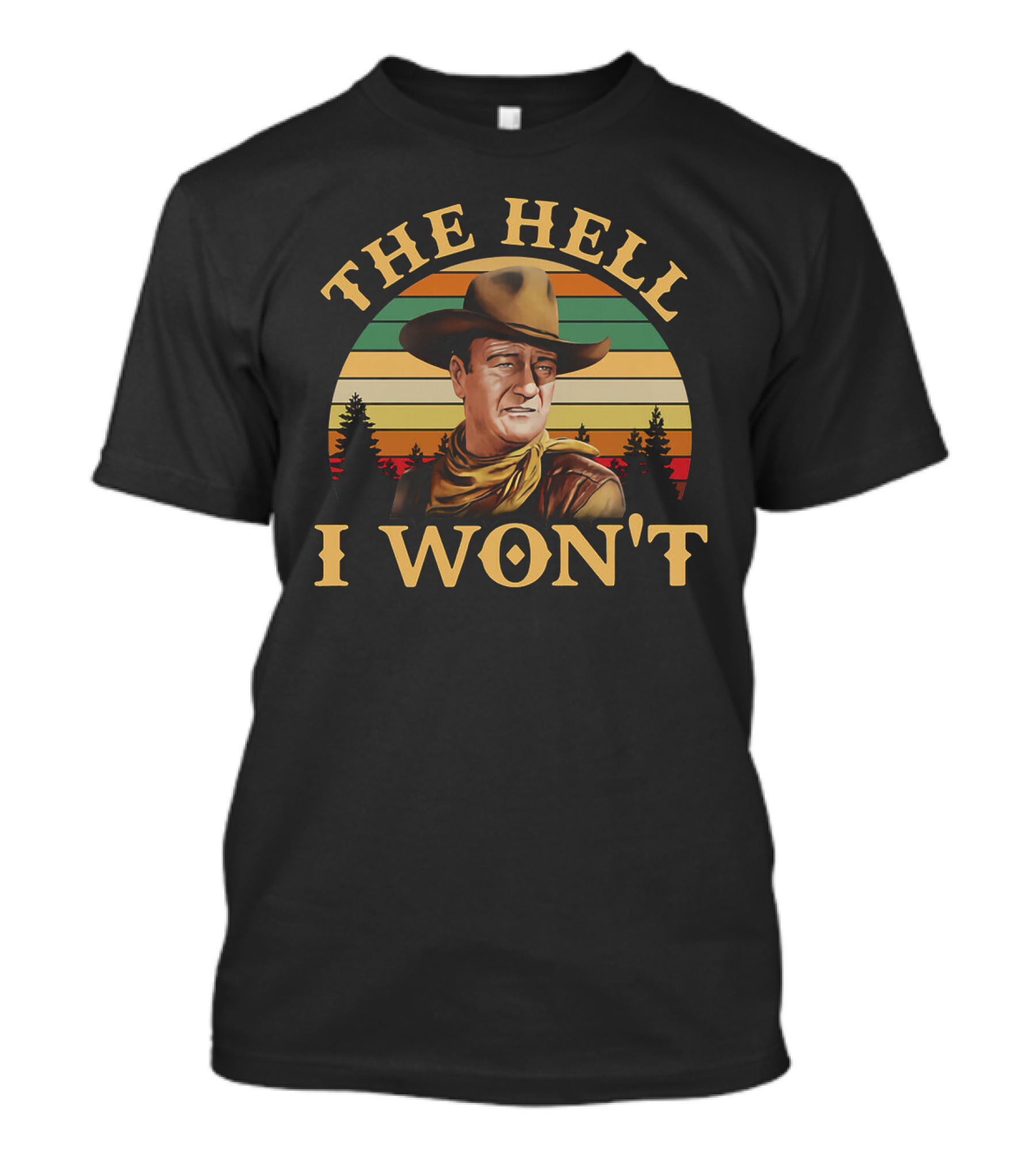 John Wayne The Hell I Won't Retro Sunset T-Shirt
