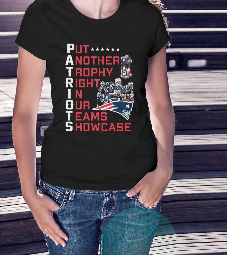 PATRIOTS Put Another Trophy Right In Our Team's Showcase T-Shirt
