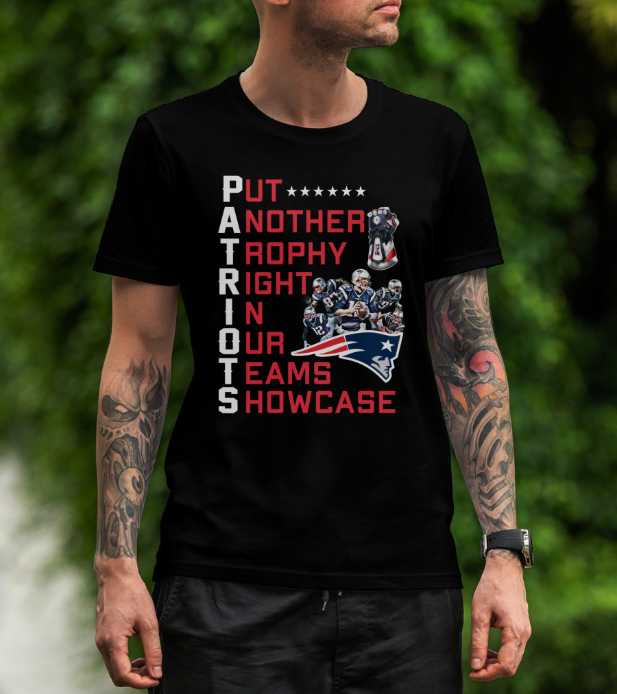 PATRIOTS Put Another Trophy Right In Our Team's Showcase T-Shirt