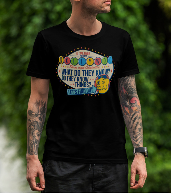 JD Salinger Presents Hollywoo Stars And Celebrities What Do They Know Do They Know Things Let's Find Out T-Shirt