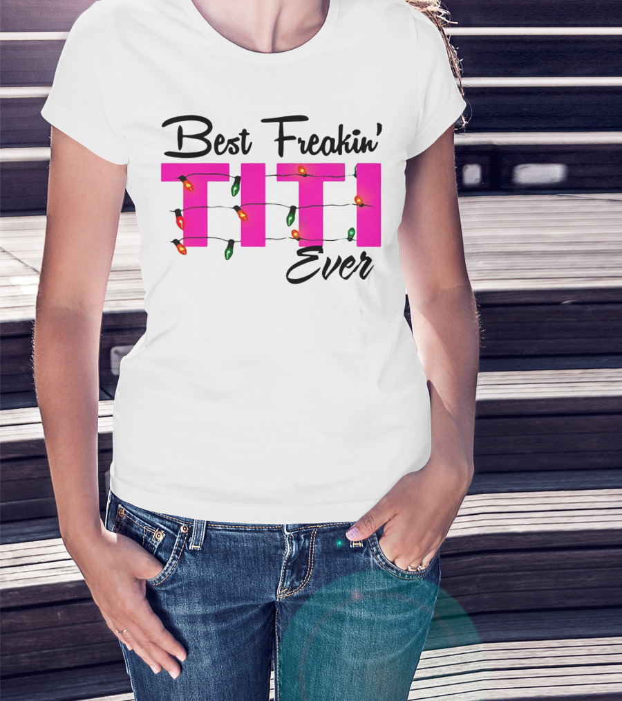 Best Freakin’ Titi Ever Christmas Lights T-Shirt