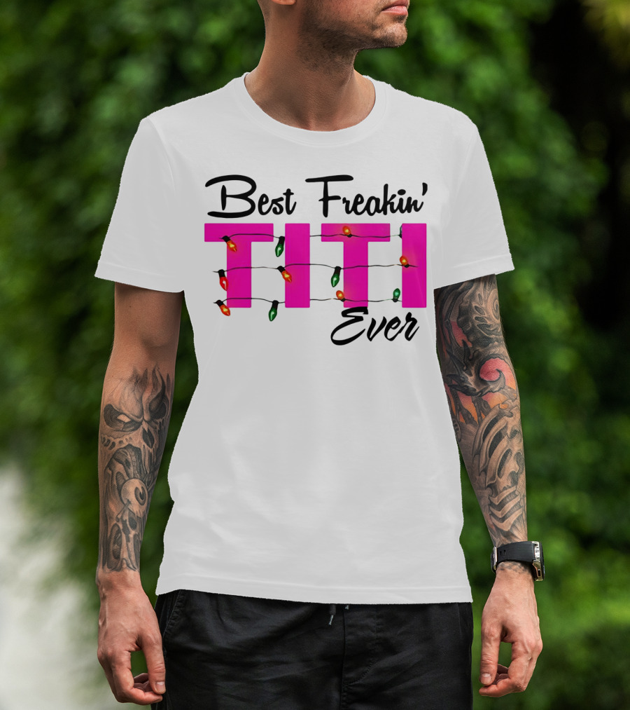 Best Freakin’ Titi Ever Christmas Lights T-Shirt
