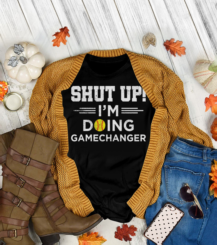 SHUT UP I'M DOING GAMECHANGER Baseball Font T-Shirt