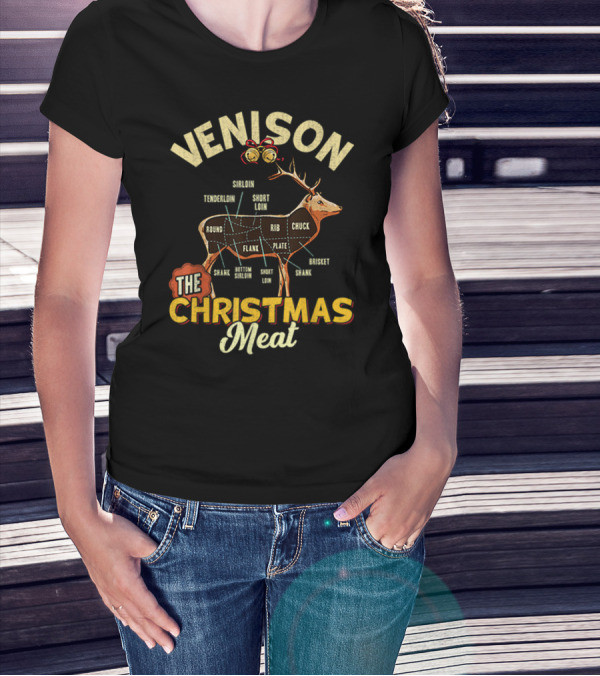 Venison Meat Chart The Christmas Meat Deer Hunter Tenderloin Sirloin Short Loin Rib Chuck Brisket Shank T-Shirt