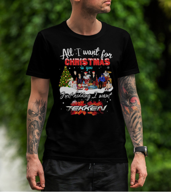 All I Want For Christmas Is You Just Kidding I Want Tekken Christmas Scene T-Shirt