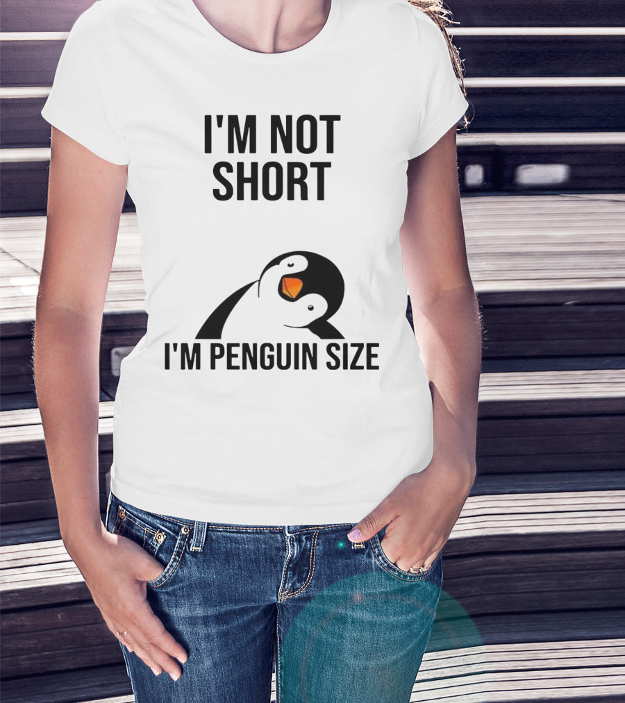 I’m Not Short I’m Penguin Size Penguin T-Shirt