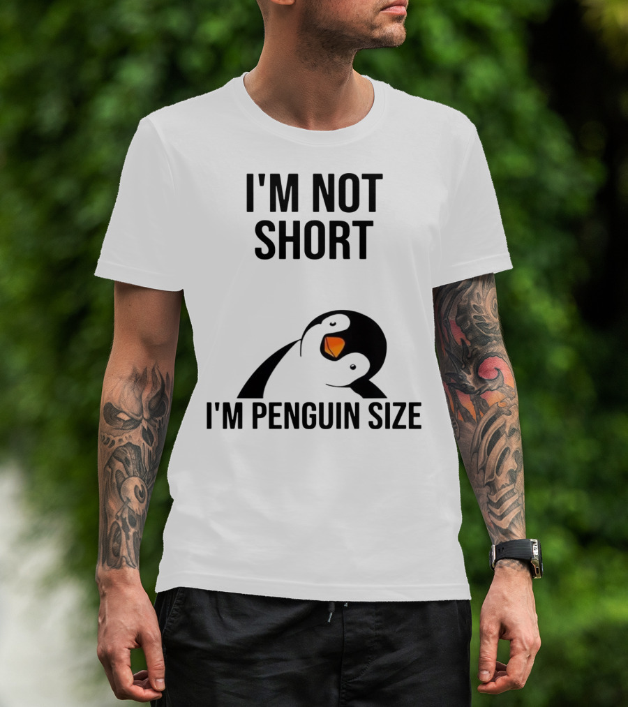 I’m Not Short I’m Penguin Size Penguin T-Shirt