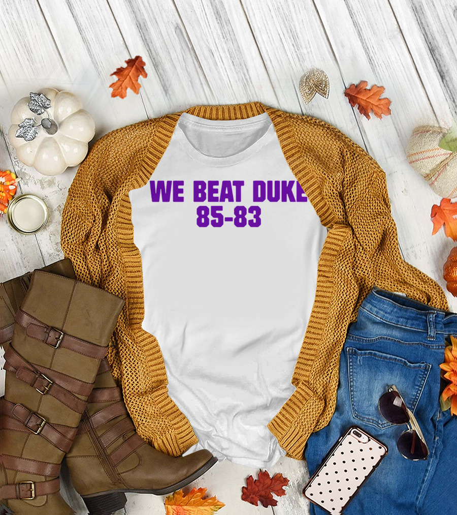 We Beat Duke 85-83 T-Shirt