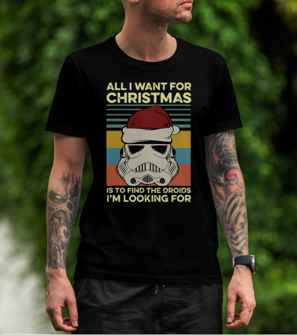 ALL I WANT FOR CHRISTMAS IS TO FIND THE DROIDS I'M LOOKING FOR T-Shirt